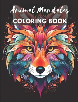 Paperback Animal Mandalas Coloring Book: 100 Coloring Pages for Adults - Stress Relief And Relaxation Book