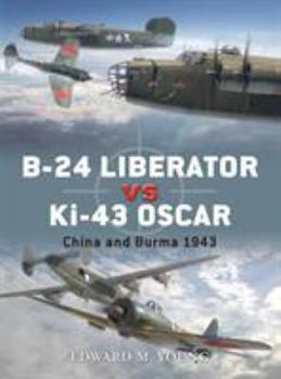 B-24 Liberator vs Ki-43 Oscar: China and Burma 1943 - Book #41 of the Osprey Duel