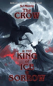 The Crow & the King of Ice & Sorrow (War of the Veil)
