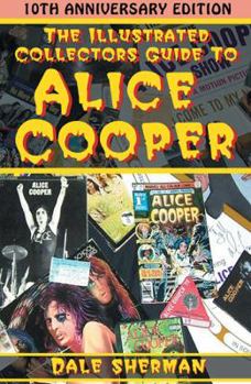 Paperback The Illustrated Collector's Guide to Alice Cooper Book