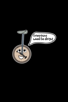 Paperback Everything wheel be alright: 6x9 Unicycle - blank with numbers paper - notebook - notes Book