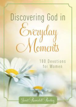 Paperback Discovering God in Everyday Moments: 180 Devotions for Women Book