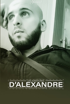 Paperback Les Avantures de Alexandre: Un homme hors du commun [French] Book