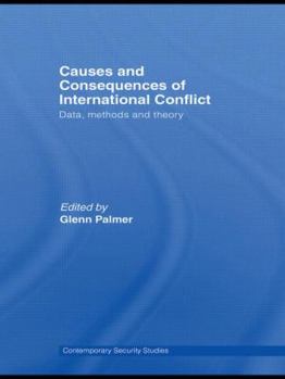 Paperback Causes and Consequences of International Conflict: Data, Methods and Theory Book