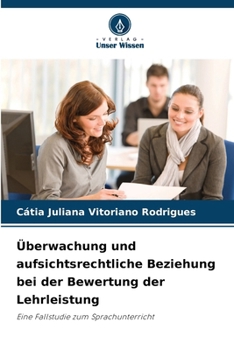Überwachung und aufsichtsrechtliche Beziehung bei der Bewertung der Lehrleistung (German Edition)