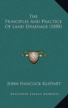 Paperback The Principles And Practice Of Land Drainage (1888) Book