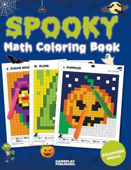 Paperback Spooky Math Coloring Book: Addition, Subtraction, Multiplication and Division Practice Problems (Halloween Activity Books For Kids) Book