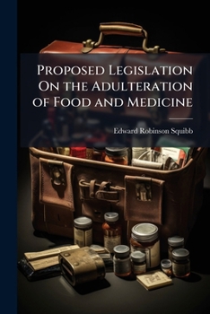 Paperback Proposed Legislation On the Adulteration of Food and Medicine Book
