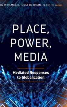Hardcover Place, Power, Media: Mediated Responses to Globalization Book