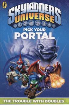 Paperback Skylanders Pick Your Portal: The Trouble with Doubles Book