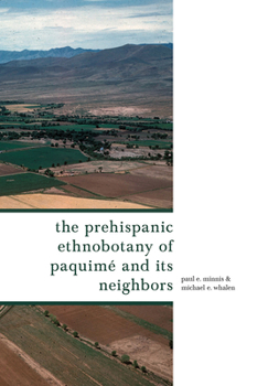 Hardcover The Prehispanic Ethnobotany of Paquimé and Its Neighbors Book