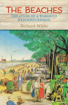 Paperback The Beaches: Creation of a Toronto Neighbourhood Book