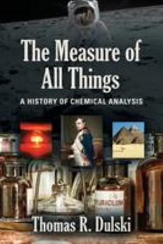 Paperback The Measure of All Things: A History of Chemical Analysis Book