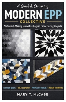 Paperback A Quick & Charming Modern EPP Collective: Statement-Making Innovative English Paper Piecing Projects Book