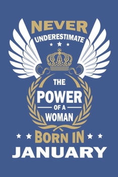 Paperback Never underestimate the power of a woman born in January Notebook, 6x9 Inch, 100 Page, Blank Lined, College Ruled Journal Birthday Gift for women who Book