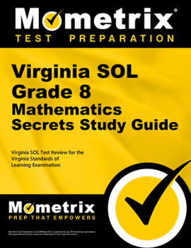 Paperback Virginia Sol Grade 8 Mathematics Secrets Study Guide: Virginia Sol Test Review for the Virginia Standards of Learning Examination Book