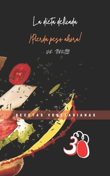 Paperback La dieta de alimentaci?n delicada ?Pierda peso ahora!: M?s de 30 deliciosas recetas vegetarianas [Spanish] Book