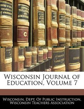 Paperback Wisconsin Journal of Education, Volume 7 Book