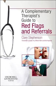 Paperback The Complementary Therapist's Guide to Red Flags and Referrals Book