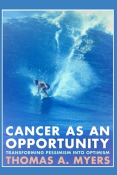 Paperback Cancer As An Opportunity: Transforming Pessimism Into Optimism Book