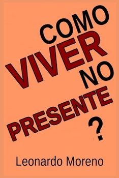 Como Viver No Presente? (Portuguese Edition)