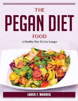 Paperback The Pegan Diet Food: A Healthy Way To Live Longer Book