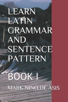 Paperback Learn Latin Grammar and Sentence Pattern: Book I Book