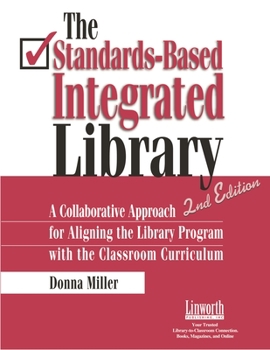 Paperback The Standards-Based Integrated Library: A Collaborative Approach for Aligning the Library Program with the Classroom Curriculum Book