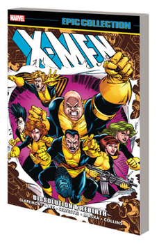 Dissolution & Rebirth - Book #17 of the X-Men Epic Collection
