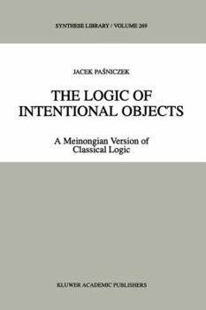 Paperback The Logic of Intentional Objects: A Meinongian Version of Classical Logic Book