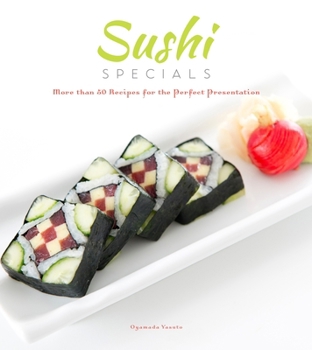 Hardcover Sushi Specials: More Than 50 Recipes for the Perfect Presentation Book