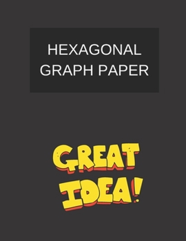 hexagonal graph paper great idea!: hexagonal graph paper (8.5'' x 11'') 120 pages