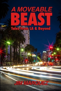 Paperback A Moveable Beast: Tales From L.A. & Beyond Book