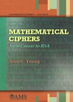 Mathematical Ciphers: From Caesar to RSA (Mathematical World)