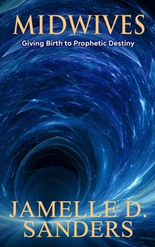 Midwives: Giving Birth to Prophetic Destiny