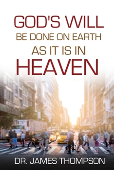 Paperback God's Will Be Done On Earth As It Is In Heaven Book