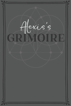 Paperback Alexis's Grimoire: Personalized Grimoire / Book of Shadows (6 x 9 inch) with 110 pages inside, half journal pages and half spell pages. Book