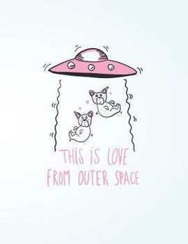 This is love from outer space: Dog space on white cover and Dot Graph Line Sketch pages, Extra large (8.5 x 11) inches, 110 pages, White paper, Sketch, Draw and Paint