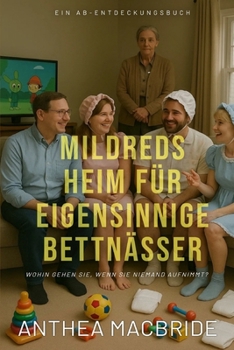 Paperback Mildreds Heim für eigensinnige Bettnässer: An ABDL Bedwetting story [German] Book
