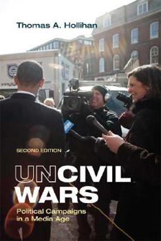 Paperback Uncivil Wars: Political Campaigns in a Media Age Book