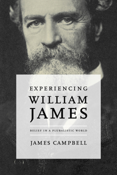 Hardcover Experiencing William James: Belief in a Pluralistic World Book