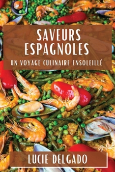 Paperback Saveurs Espagnoles: Un Voyage Culinaire Ensoleillé [French] Book