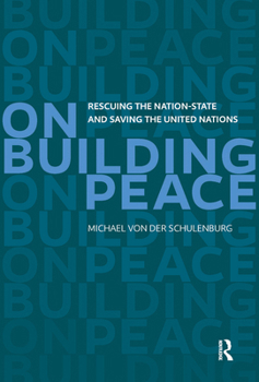Paperback On Building Peace: Rescuing the Nation-state and Saving the United Nations Book