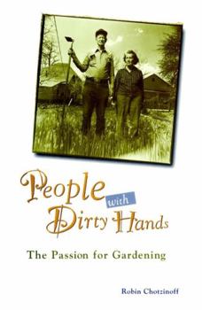 Hardcover People with Dirty Hands: The Passion for Gardening Book