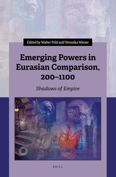 Hardcover Emerging Powers in Eurasian Comparison, 200-1100: Shadows of Empire Book