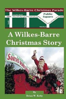 Paperback A Wilkes-Barre Christmas Story: A wonderful town makes Christmas all the better Book