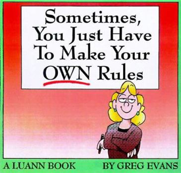 Hardcover Sometimes You Have to Make Your Own Rules: A Luann Book