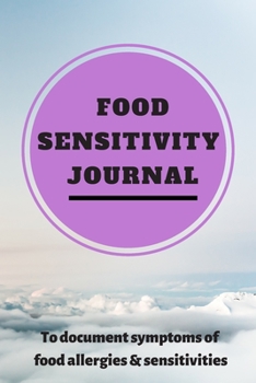 Food Sensitivity Journal: A 90 Day Guided Food and Fitness Journal Diary Log Notebook to document and record food sensitivity, intolerance and allergy symptoms and exercise for a better healthier You!