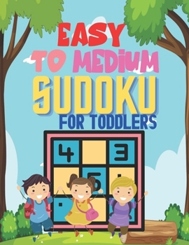 Paperback Easy To Medium SUDOKU FOR TODDLERS: Entertain and challenge brain with this puzzles Book