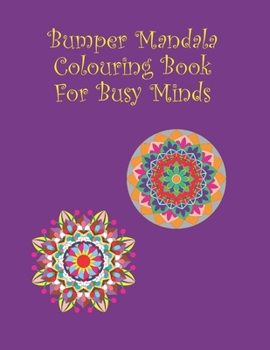 Paperback Bumper Mandala Colouring Book for Busy Minds: 40 images - 8.5" x 11" Book